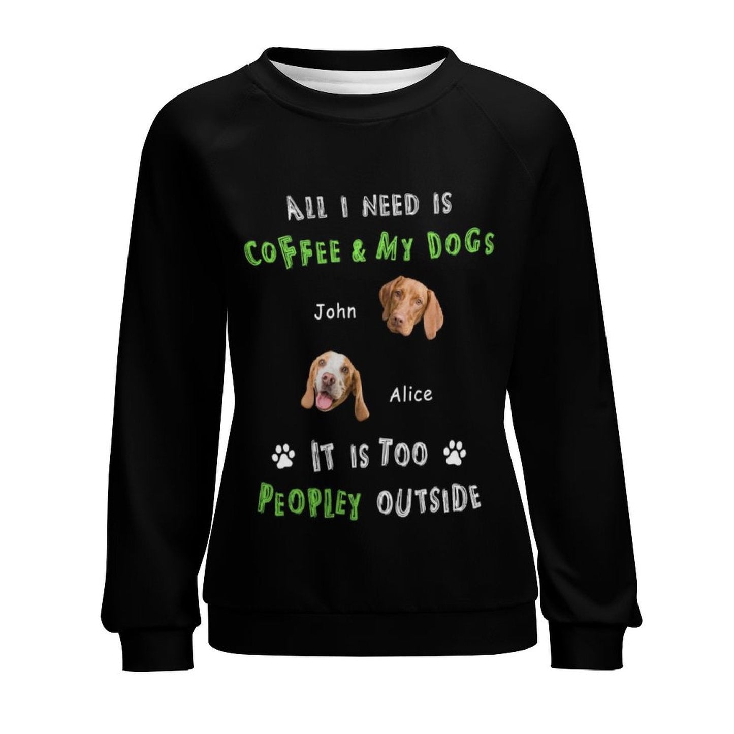 WEPRINTMEWomen's SweatshirtCustom Pet All I Need Women's Sweatshirt
