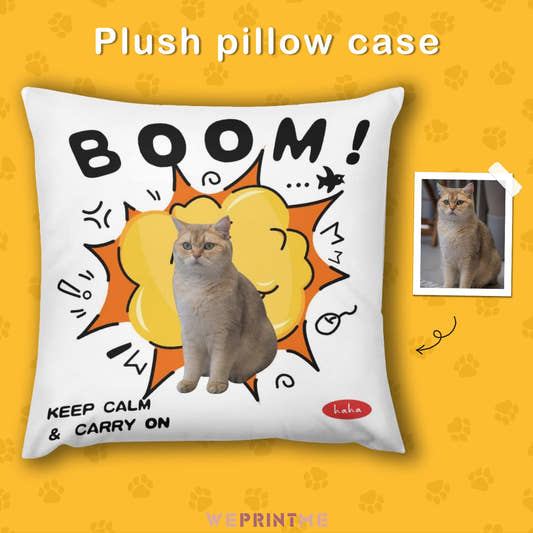WePrintMePillowCustom Pet Boom and Keep Calm Pillow Case