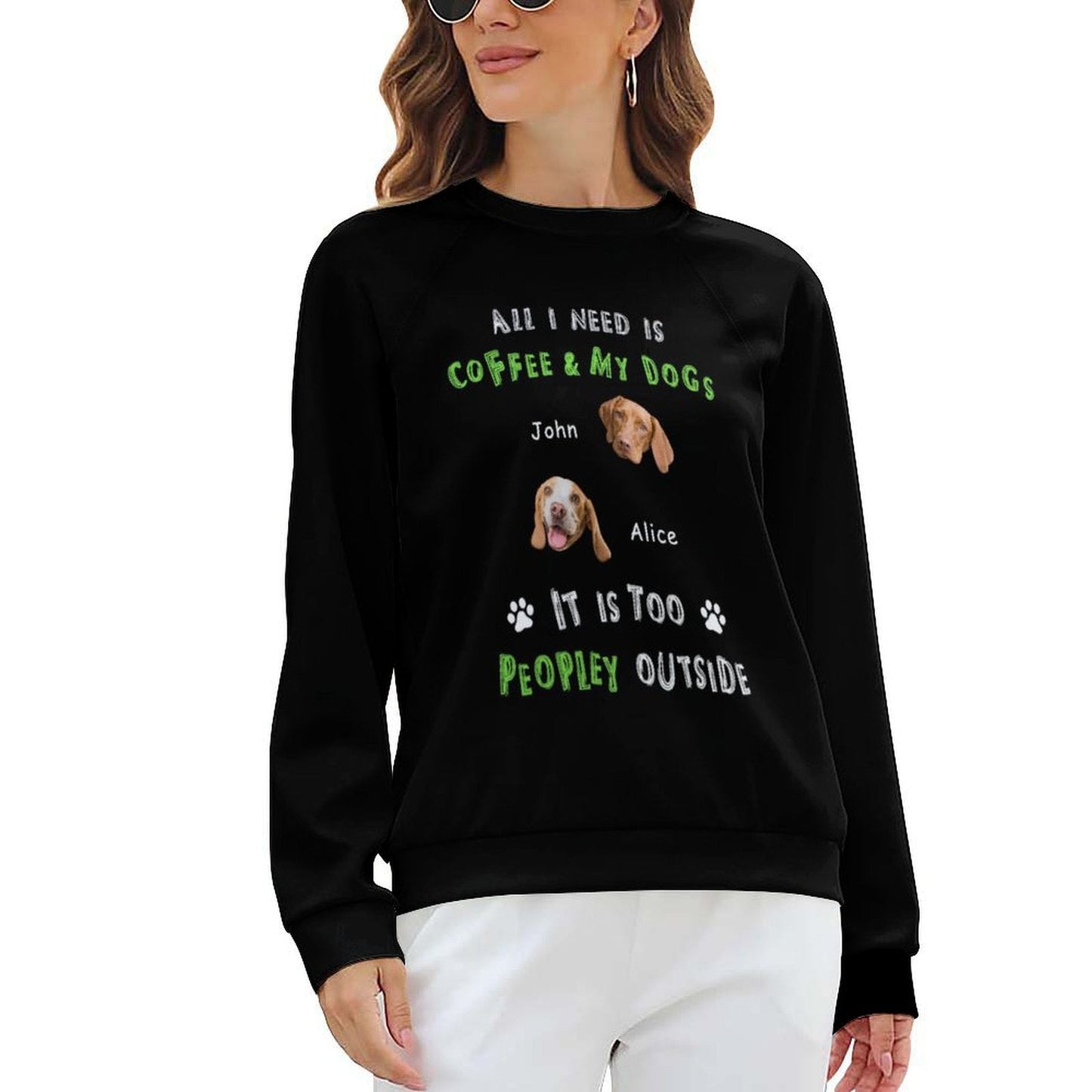 WEPRINTMEWomen's SweatshirtCustom Pet All I Need Women's Sweatshirt