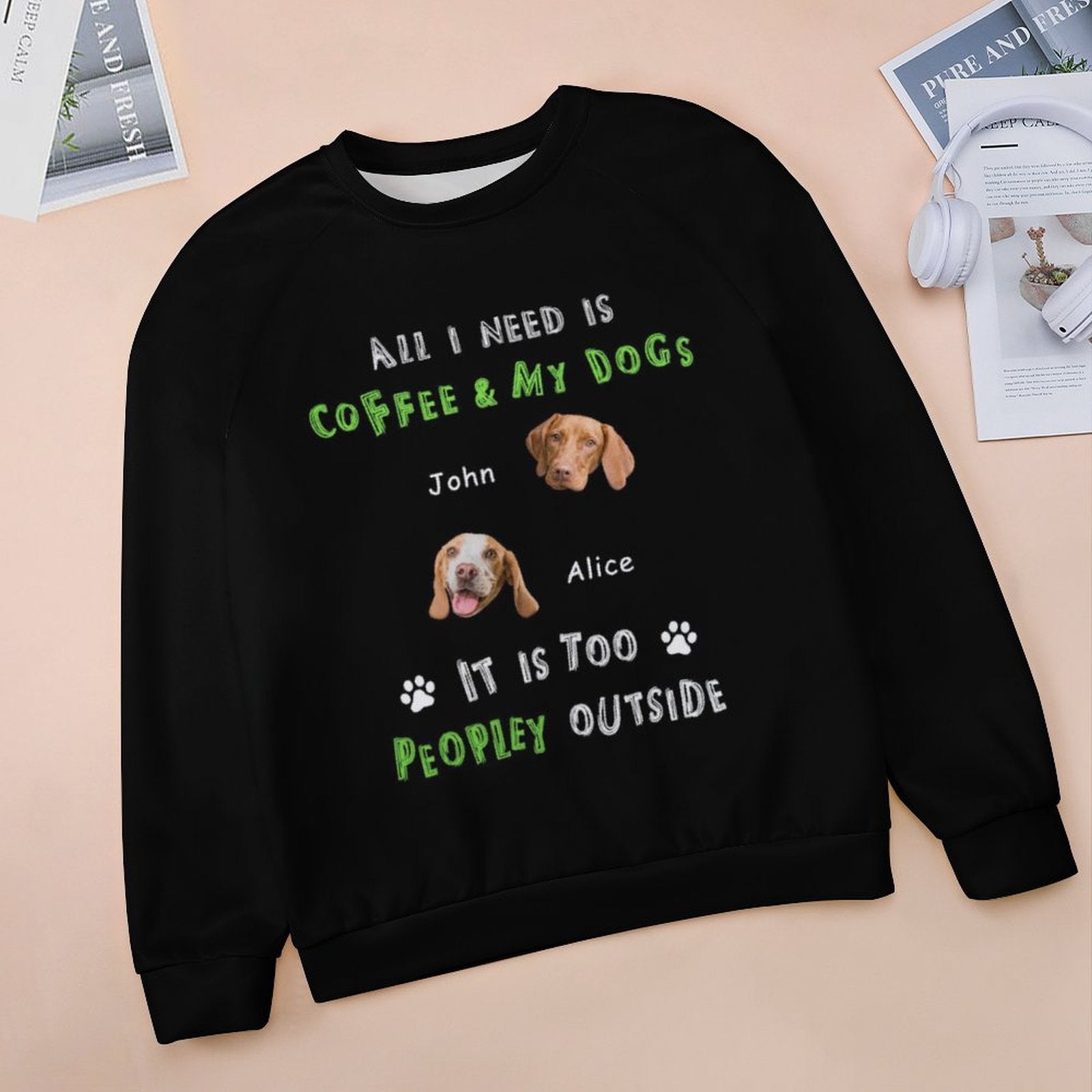 WEPRINTMEWomen's SweatshirtCustom Pet All I Need Women's Sweatshirt