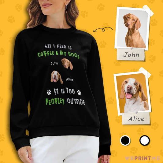 WePrintMeWomen's SweatshirtCustom Pet All I Need Women's Sweatshirt