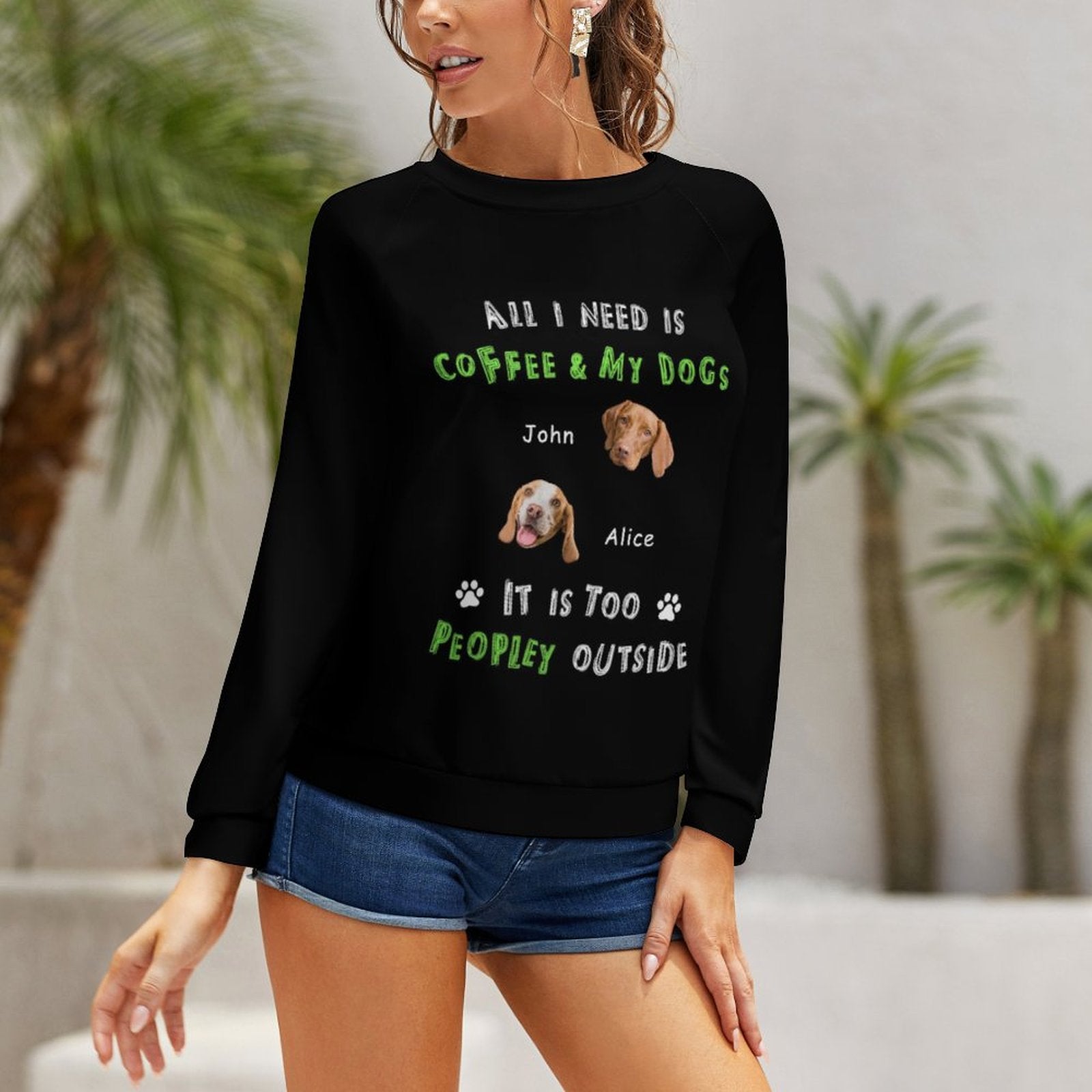 WEPRINTMEWomen's SweatshirtCustom Pet All I Need Women's Sweatshirt