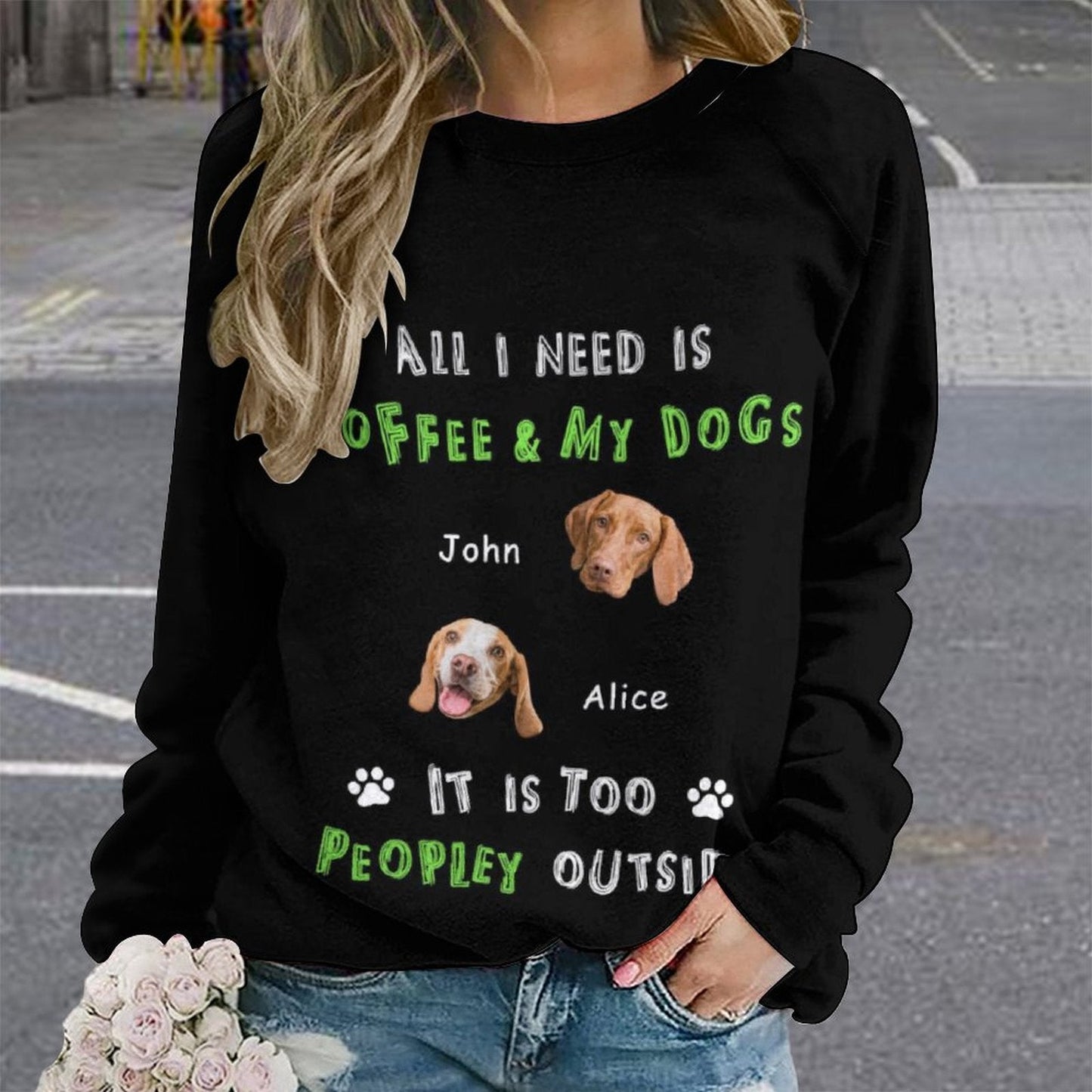 WEPRINTMEWomen's SweatshirtCustom Pet All I Need Women's Sweatshirt