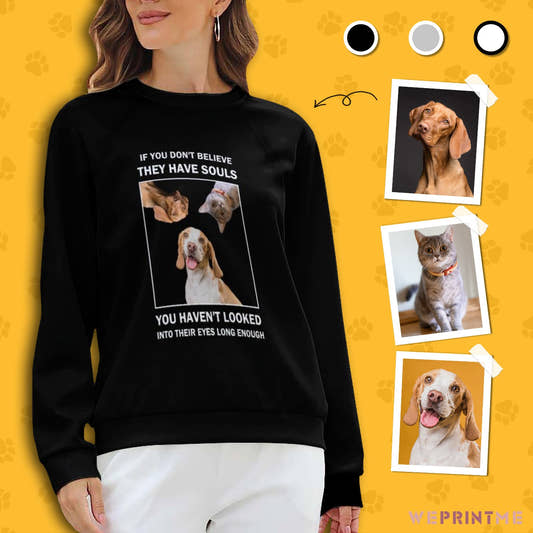 WePrintMeWomen's SweatshirtCustom Pet They Have Souls Women's Sweatshirt