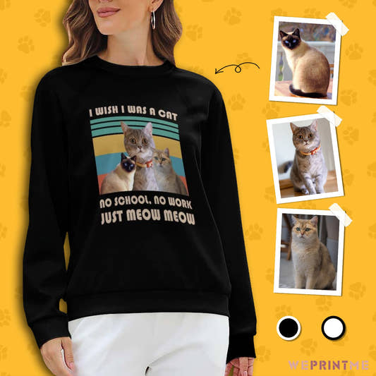 WePrintMeWomen's SweatshirtCustom Pet Wish Be a Cat Women's Sweatshirt